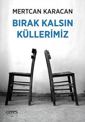 Bırak Kalsın Küllerimiz - 1