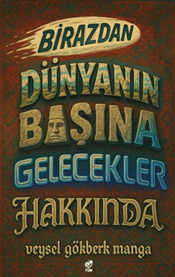 Birazdan Dünyanın Başına Gelecekler Hakkında - 1