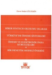 Birer Fintech Oluşumu Olarak Türkiye`de Ödeme Sistemleri İle Ödeme Ve Elektronik Para Kuruluşları Ve Bir Denetim Modeli Önersi - Yetkin Yayınları
