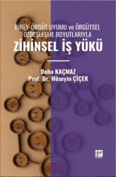 Birey-Örgüt Uyumu Ve Örgütsel Özdeşleşme Boyutlarıyla Zihinsel İş Yükü - Gazi Kitabevi