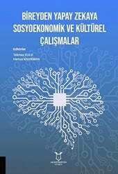 Bireyden Yapay Zekaya Sosyoekonomik ve Kültürel Çalışmalar - Akademisyen Kitabevi
