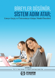 Bireyler Düşünür, Sistem Adım Atar; Liseye Geçiş ve Üniversiteye Girişte Model Önerileri - Efe Akademi Yayınları