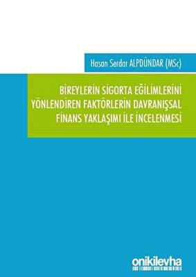 Bireylerin Sigorta Eğilimlerini Yönlendiren Faktörlerin Davranışsal Finans Yaklaşımı ile İncelenmesi - 1