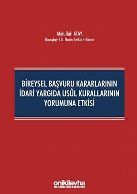 Bireysel Başvuru Kararlarının İdari Yargıda Usul Kurallarının Yorumuna Etkisi - 1