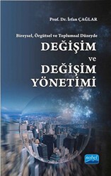Bireysel, Örgütsel ve Toplumsal Düzeyde : Değişim ve Değişim Yönetimi - Nobel Akademik Yayıncılık