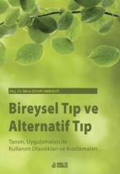 Bireysel Tıp ve Alternatif Tıp: Tanım, Uygulamaları ile Kullanım Olasılıkları ve Kısıtlamaları - Nobel Tıp Kitabevi