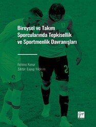 Bireysel ve Takım Sporcularında Tepkisellik ve Sportmenlik Davranışları - Gazi Kitabevi
