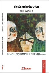 Birgül Yeşiloğlu Güler - Toplu Oyunlar 1 - Dramatik Yayınları