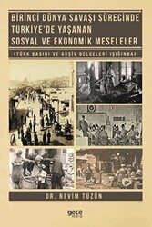 Birinci Dünya Savaşı Sürecinde Türkiye`de Yaşanan Sosyal ve Ekonomik Meseleler - 1