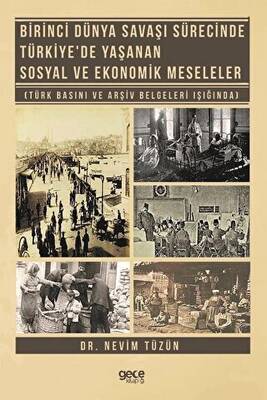 Birinci Dünya Savaşı Sürecinde Türkiye`de Yaşanan Sosyal ve Ekonomik Meseleler - 1