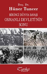 Birinci Dünya Savaşı ve Osmanlı İmparatorluğu`nun Sonu - Tarihçi Kitabevi