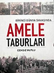 Birinci Dünya Savaşında Amele Taburları - IQ Kültür Sanat Yayıncılık