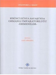Birinci Dünya Savaşı`nda Osmanlı İmparatorluğu - Ermeniler - Türk Tarih Kurumu Yayınları
