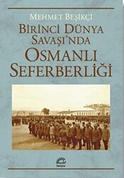 Birinci Dünya Savaşı’nda Osmanlı Seferberliği - İletişim Yayınevi