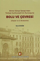 Birinci dünya Savaşı`ndan Türkiye Cumhuriyeti`nin Kuruluşuna Bolu ve Çevresi - Atatürk Araştırma Merkezi