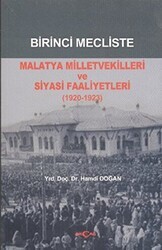 Birinci Mecliste Malatya Milletvekilleri ve Siyasi Faaliyetleri - Akçağ Yayınları