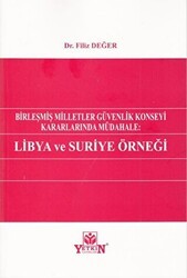 Birleşmiş Milletler Güvenlik Konseyi Kararlarında Müdahale: Libya ve Suriye Örneği - Yetkin Yayınları