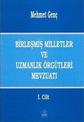 Birleşmiş Milletler ve Uzmanlık Örgütleri Mevzuatı Cilt: 1 - Ezgi Kitabevi Yayınları