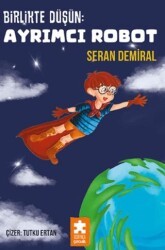 Birlikte Düşün - Ayrımcı Robot - Eksik Parça Yayınları