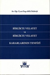 Birlikte Velayet ve Birlikte Velayet Kararlarının Tenfizi - Yetkin Yayınları