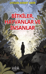 Bitkiler, Hayvanlar ve İnsanlar - İmbik Yayınları