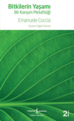 Bitkilerin Yaşamı - Bir Karışım Metafiziği - İş Bankası Kültür Yayınları