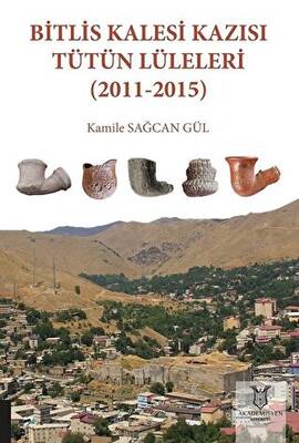 Bitlis Kalesi Kazısı Tütün Lüleleri 2011-2015 - 1