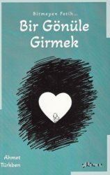 Bitmeyen Fetih Bir Gönüle Girmek - Gülhane Yayınları