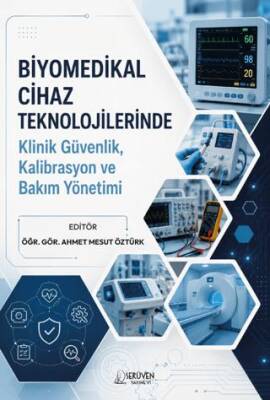 Biyomedikal Cihaz Teknolojilerinde Klinik Güvenlik, Kalibrasyon ve Bakım Yönetimi - 1