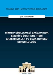 Biyotıp Sözleşmesi Bağlamında Embriyo Üzerinde Tıbbi Araştırmalar ve Ceza Hukuku Sorumluluğu - On İki Levha Yayınları