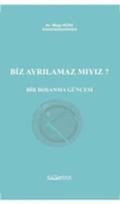 Biz Ayrılamaz Mıyız? - Bir Boşanma Güncesi - 1
