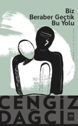 Biz Beraber Geçtik Bu Yolu - Ötüken Neşriyat