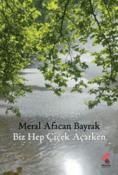 Biz Hep Çiçek Açarken - Klaros Yayınları