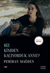 Biz Kimden Kaçıyorduk Anne? - Everest Yayınları