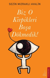 Biz O Kirpikleri Boşa Dökmedik! - Destek Yayınları