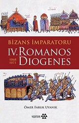 Bizans İmparatoru 4. Romanos Diogenes 1068-1071 - Yeditepe Yayınevi