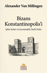 Bizans Konstantinopolis`i - Güneş Kitabevleri Yayınları