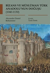 Bizans ve Müslüman Türk Anadolu’nun Doğuşu 1040-1130 - Koyu Siyah Kitap