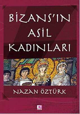 Bizans’ın Asil Kadınları - 1