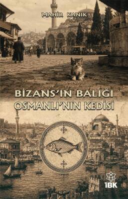 Bizans’ın Balığı Osmanlı’nın Kedisi - 1