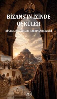 Bizans`ın İzinde Öyküler - 1