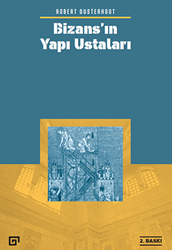 Bizans’ın Yapı Ustaları - Koç Üniversitesi Yayınları