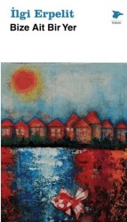 Bize Ait Bir Yer - Alakarga Sanat Yayınları