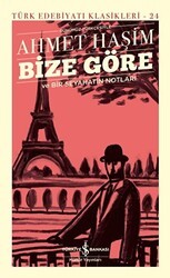 Bize Göre Ve Bir Seyahatin Notları - İş Bankası Kültür Yayınları