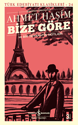 Bize Göre ve Bir Seyahatin Notları Günümüz Türkçesiyle - İş Bankası Kültür Yayınları