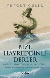 Bize Hayreddinli Derler - Barbaros Hayreddin Paşa`nın Gazaları - Divan Kitap