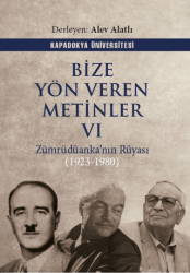 Bize Yön Veren Metinler VI – Zümrüdüanka’nın Rüyası 1923-1980 - Kapadokya Üniversitesi Yayınları