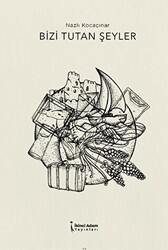 Bizi Tutan Şeyler - İkinci Adam Yayınları