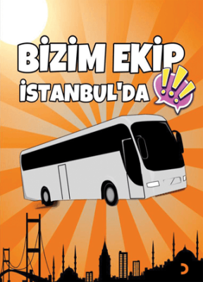 Bizim Ekip İstanbul’da - 1