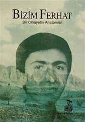 Bizim Ferhat Bir Cinayetin Anatomisi - Belge Yayınları